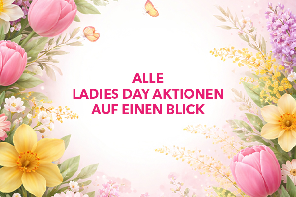 ALLE LADIES DAY AKTIONEN AUF EINEN BLICK!